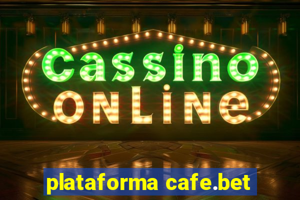plataforma cafe.bet